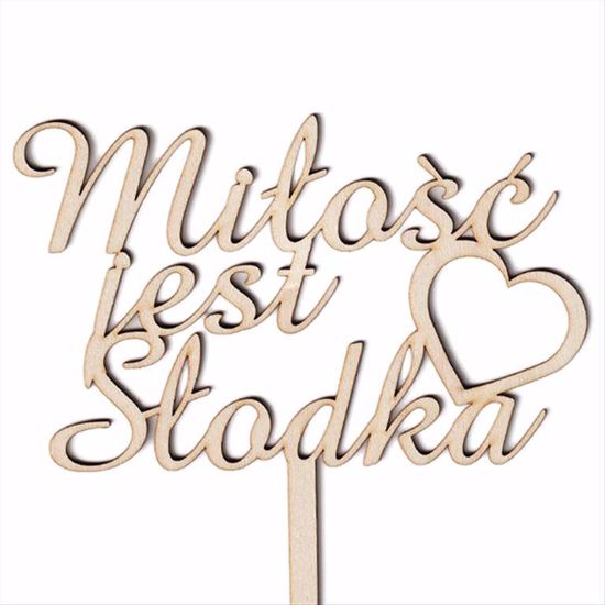 Obrazek TOPPER DREWNIANY - MIŁOŚĆ JEST SŁODKA DREW-12 HOKUS